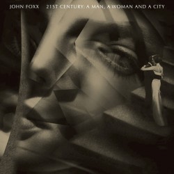 John Foxx ‎– 21st Century: A Man, A Woman And A City