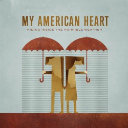 My American Heart ‎– Hiding Inside The Horrible Weather