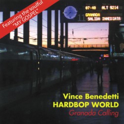 Vince Benedetti Hardbop World ‎– Granada Calling