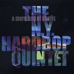 The N.Y. Hardbop Quintet ‎– A Mere Bag Of Shells