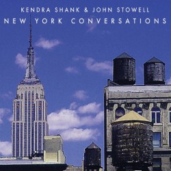 Kendra Shank & John Stowell ‎– New York Conversations