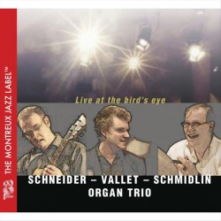 Schneider - Vallet - Schmidlin Organ Trio - Live At The Bird's Eye