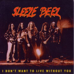 Sleeze Beez ‎– I Don't Want To Live Without You