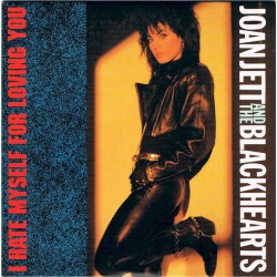 Joan Jett And The Blackhearts ‎– I Hate Myself For Loving You