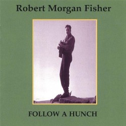Robert Morgan Fisher ‎– Follow A Hunch
