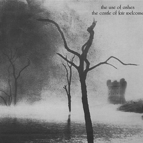 The Use Of Ashes ‎– The Castle Of Fair Welcome