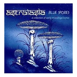 Astralasia ‎– Blue Spores . A Collection Of Early Recordings/Curios.