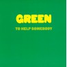 Green - To Help Somebody