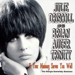 More Images  Julie Driscoll And The Brian Auger Trinity ‎– If Your Memory Serves You Well (The Giorgio Gomelsky Sessions)