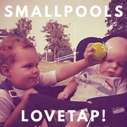 Smallpools ‎– Lovetap!
