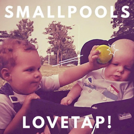 Smallpools ‎– Lovetap!