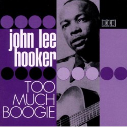 John Lee Hooker ‎– Too Much Boogie