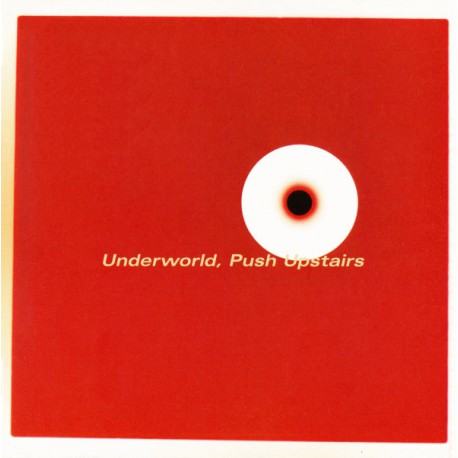Underworld ‎– Push Upstairs