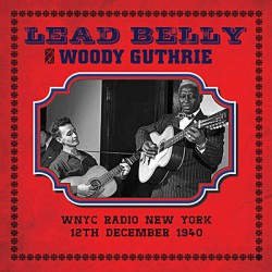 Leadbelly & Woody Guthrie - WNYC Radio New York 12 December 1940
