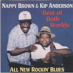 Nappy Brown & Kip Anderson ‎– Best Of Both Worlds