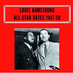 Louis Armstrong - All-Star Dates 1947-50