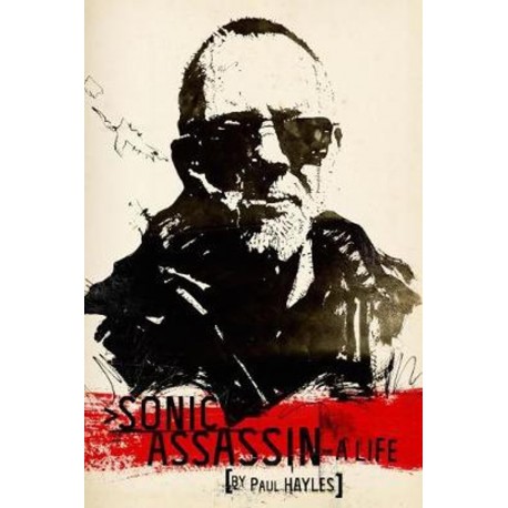 Paul Hayles -  Sonic Assassin: A Life (Paperback)