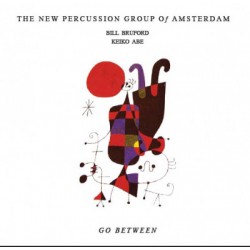 The New Percussion Group Of Amsterdam / Bill Bruford / Keiko Abe ‎– Go Between