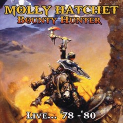 Molly Hatchet - Bounty Hunter Live '78-'80