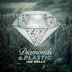Ian Kelly – Diamonds & Plastic