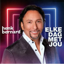 Henk Bernard ‎– Elke Dag Met Jou
