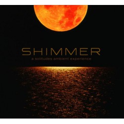 Dan Gibson/ Kostas Filippeos   - Shimmer: A solitudes ambient experience