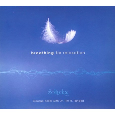 George Koller / Dr.Tim H. Tanaka / Dan Gibson - Breathing for Relaxation