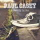 Paul Casey - Somebody I'm Not