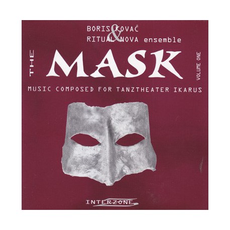 Boris Kovać & Ritual Nova Ensemble ‎– The Mask, Volume One - Music Composed For Tanztheater Ikarus