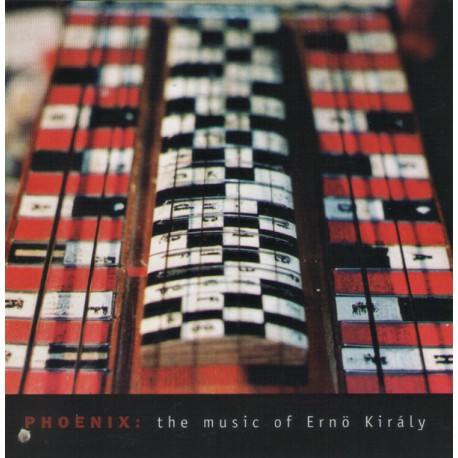Ernö Király ‎– Phoenix: The Music Of Ernö Király