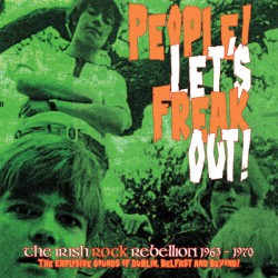 Various ‎– People! Let's Freak Out! - The Irish Rock Rebellion 1963-1970