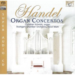 Handel - Organ Concertos, Christian Schmitt, Stuttgart Chamber Orchestra, Nicol Matt (SACD)