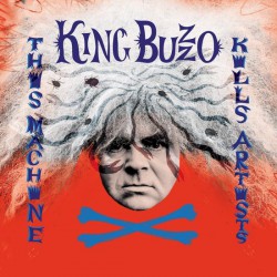 King Buzzo ‎– This Machine Kills Artists