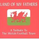 Various - Land of My Fathers: A Tribute to the Welsh Football Team