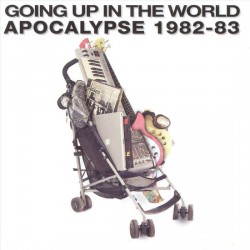 Apocalypse ‎– Going Up In The World - Apocalypse 1982-83