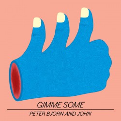 Peter Bjorn And John ‎– Gimme Some
