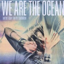 We Are The Ocean ‎– Maybe Today, Maybe Tomorrow