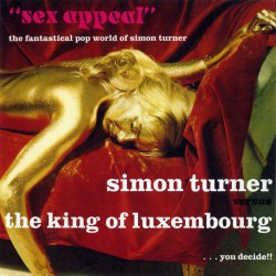 Simon Turner Versus The King Of Luxembourg ‎– Sex Appeal