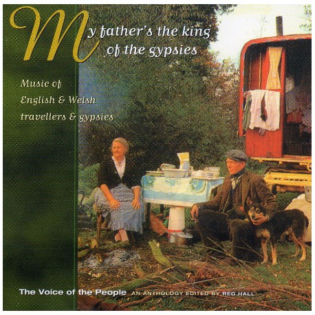 Various ‎– My Father's The King Of The Gypsies. Music Of English & Welsh Travellers & Gypsies.