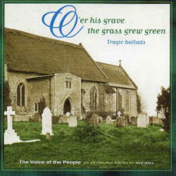 Various ‎– O'er His Grave The Grass Grew Green: Tragic Ballads