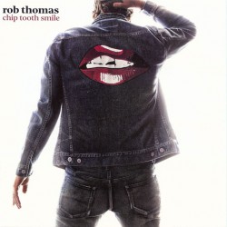 Rob Thomas ‎– Chip Tooth Smile