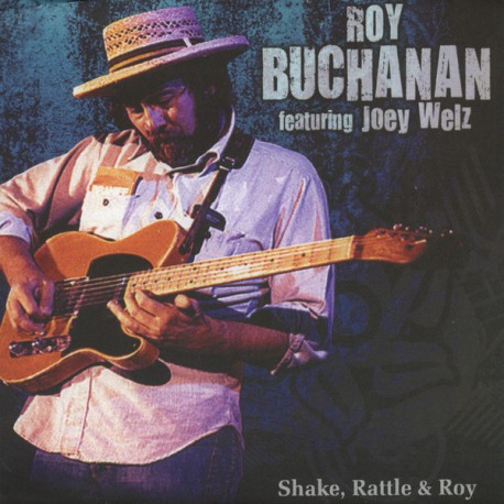 Roy Buchanan featuring Joey Welz ‎– Shake, Rattle & Roy