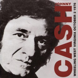 Johnny Cash - Wheeling West Virginia: October 2, 1976