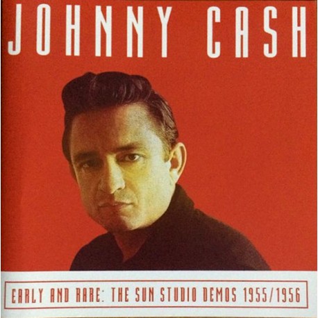 Johnny Cash ‎– Early And Rare: The Sun Studio Demos 1955/1956