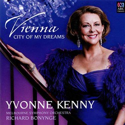 Yvonne Kenny, Melbourne Symphony Orchestra, Richard Bonynge ‎– Vienna, City Of My Dreams
