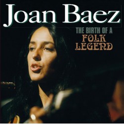 Joan Baez - Birth Of A Folk Legend