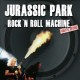 Jurassic Park - Rock 'n Roll Machine