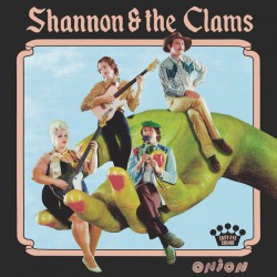 Shannon And The Clams ‎– Onion