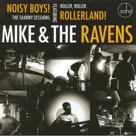 Mike & The Ravens ‎– Noisy Boys! The Saxony Sessions