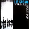 Lip Cream ‎– Kill All Ugly Pop!